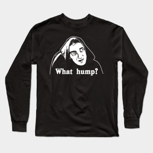 What Hump? Young Frankenstein - Dark Long Sleeve T-Shirt